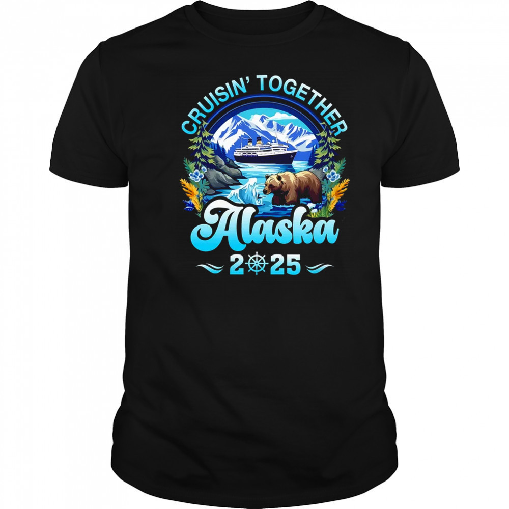 Cruisin Together Alaska Family Friend Alaska Cruise 2025 shirt