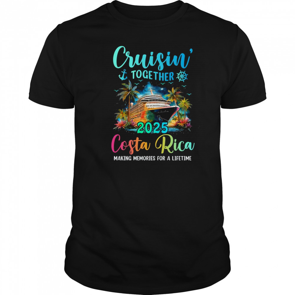 Cruisin' Together Costa Rica 2025 Family Cruise Vacation shirt