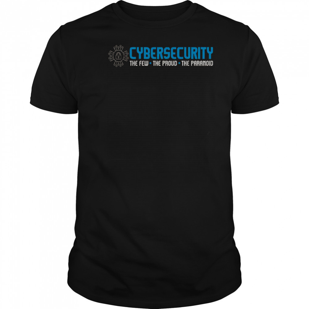 Cybersecurity The Paranoid It Analyst Programmer Hacker T-Shirt