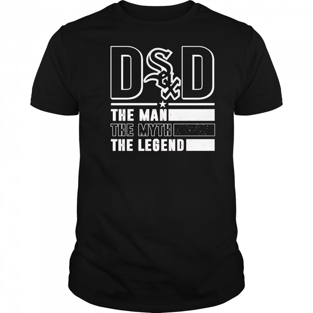 Dad the man the myth the legend Chicago White Sox shirt