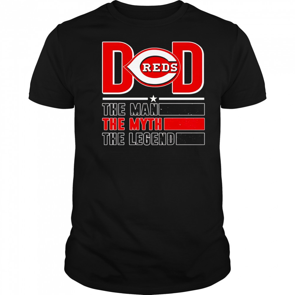 Dad the man the myth the Legend Cincinnati Reds shirt