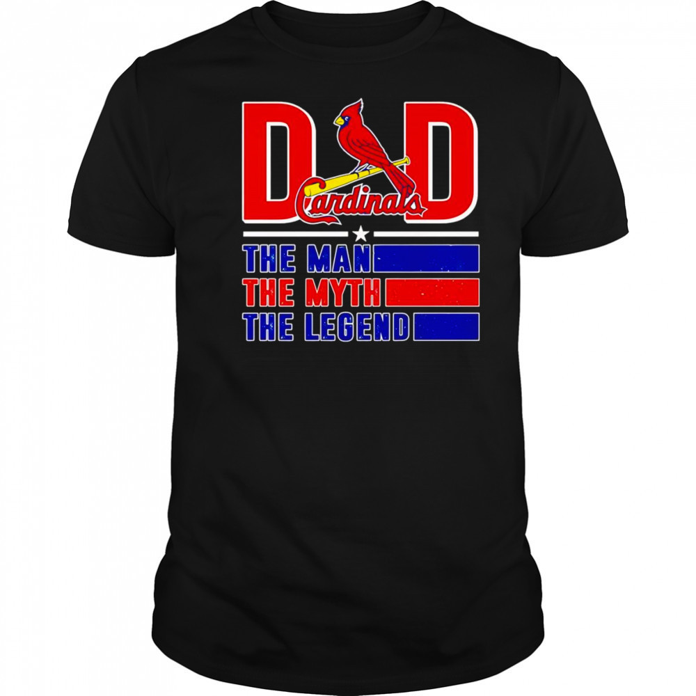 Dad the man the myth the Legend St Louis Cardinals shirt