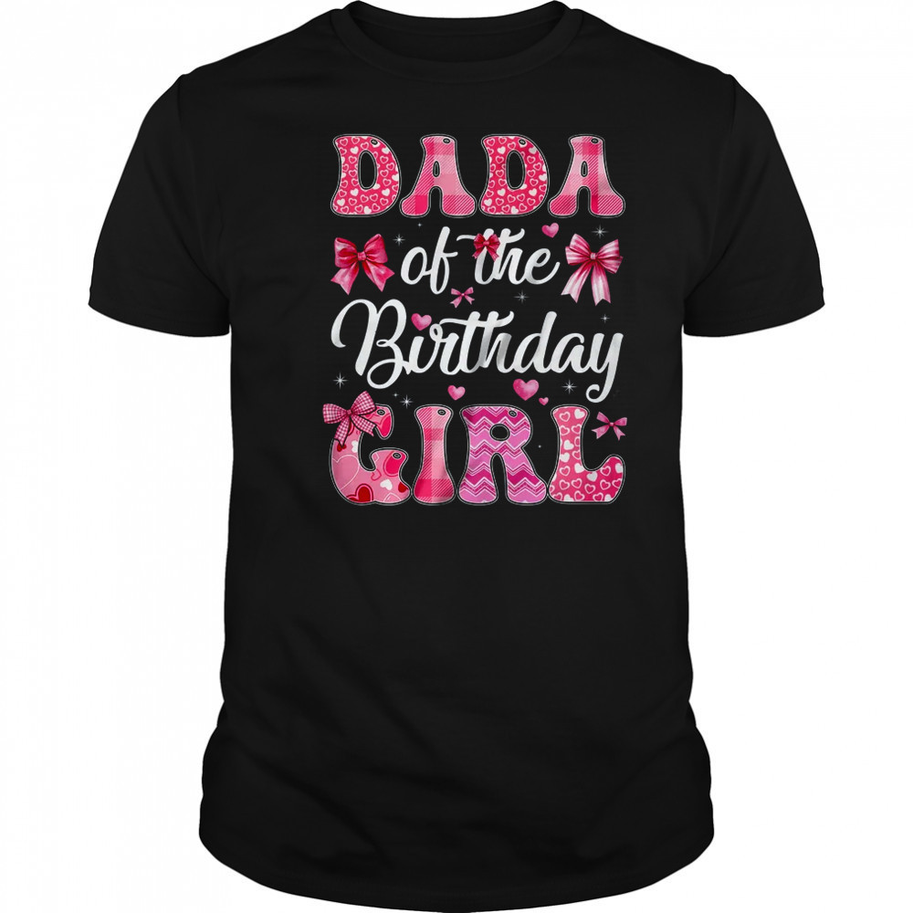 Dada Of The Birthday Girl Family Pink Coquette Bow shirt