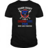 Damn Right I Am A Chicago Cubs Fan Now And Forever Cartoon T-Shirt