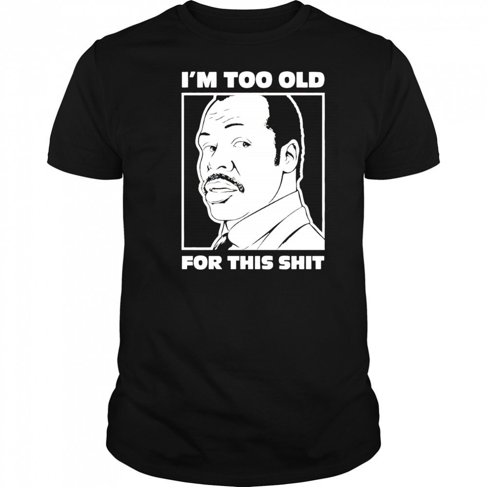 Damon Hines I’m too old for this shit shirt