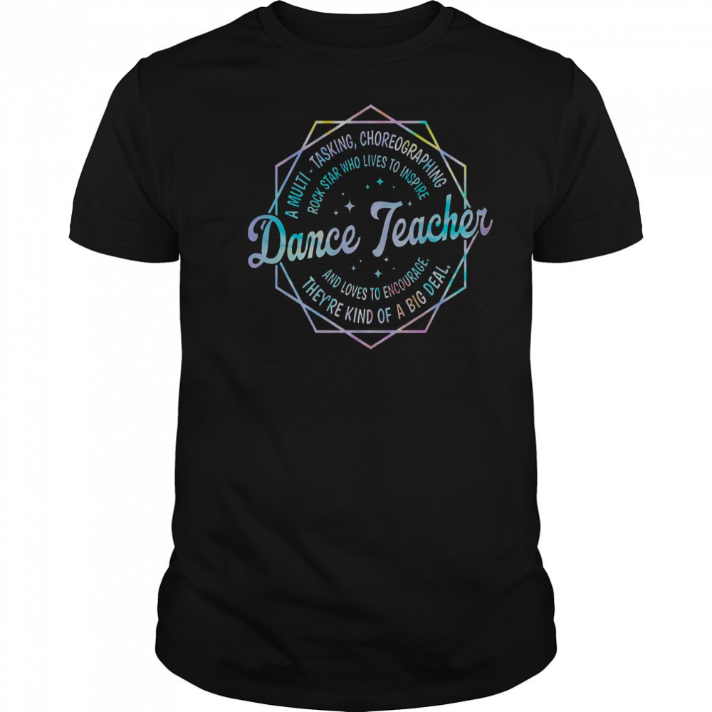 Dance Teacher Back To School Dancer Dance Instructor T-Shirt