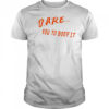 Dare You To Boof It shirt