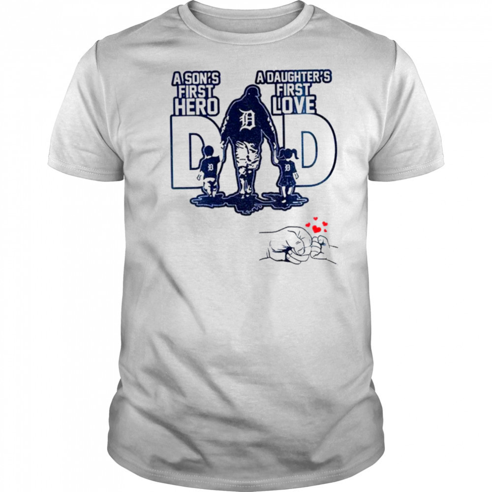 Detroit Tigers Dad A son’s first hero a daughter’s first love Happy Father’s Day 2025 shirt