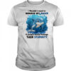 Dolphin I wouldn’t need to manage my anger if people would manage their stupidity shirt