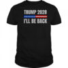 Donald Trump 2028 Election Trump 2028 I’ll Be Back T-Shirt