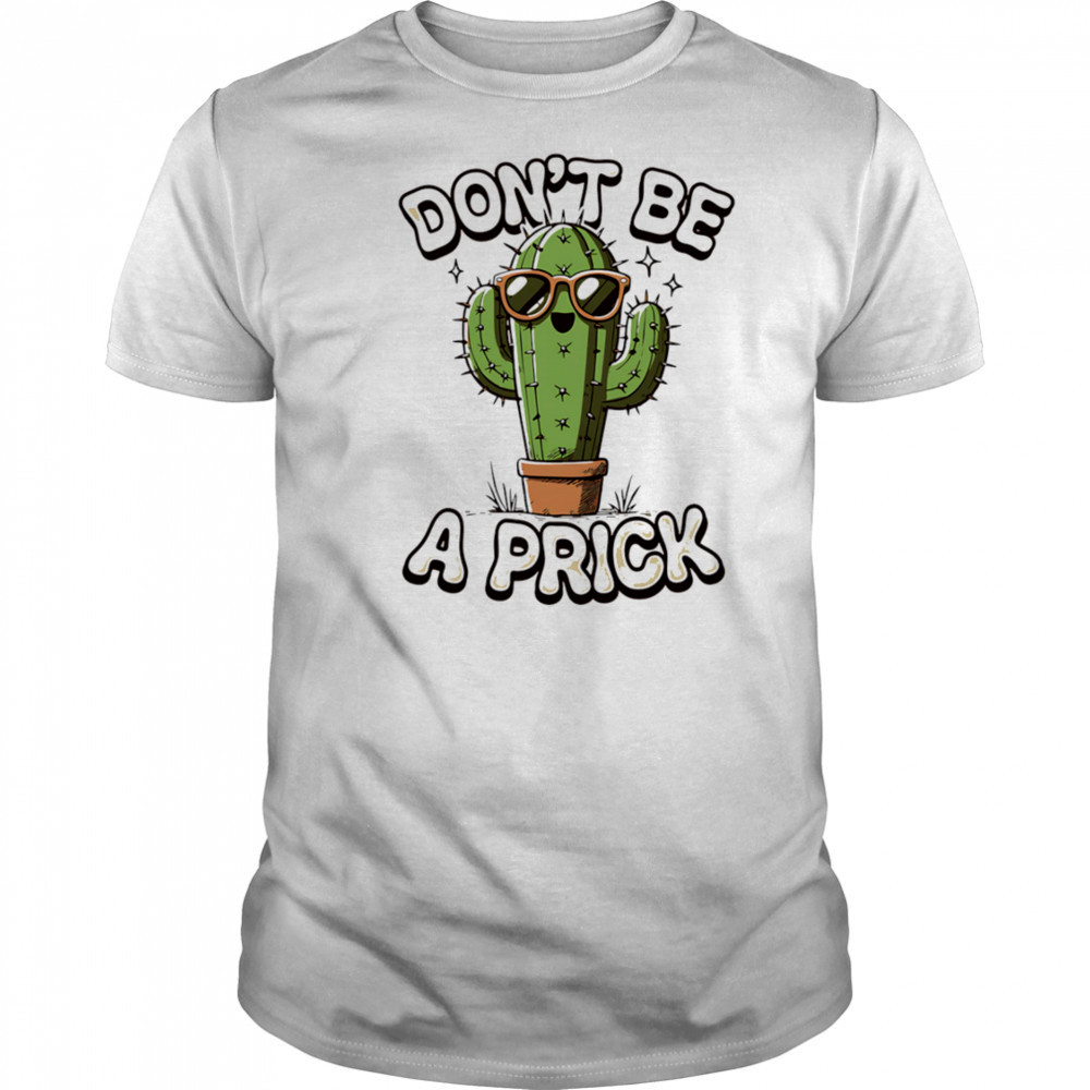 Don’t be a prick shirt