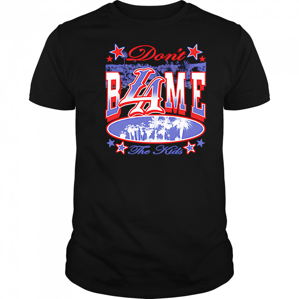 Don’t BLAme the Kids shirt