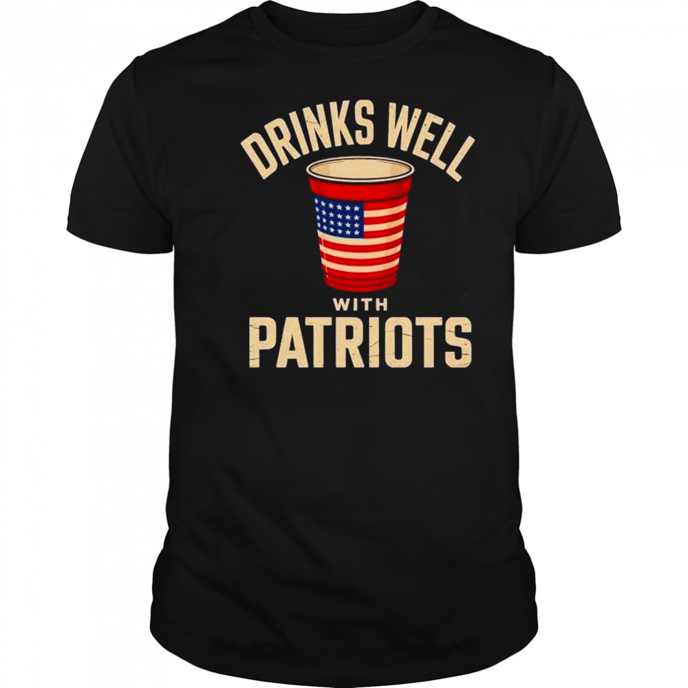 Drinks well with Patriots 4th of july shirt