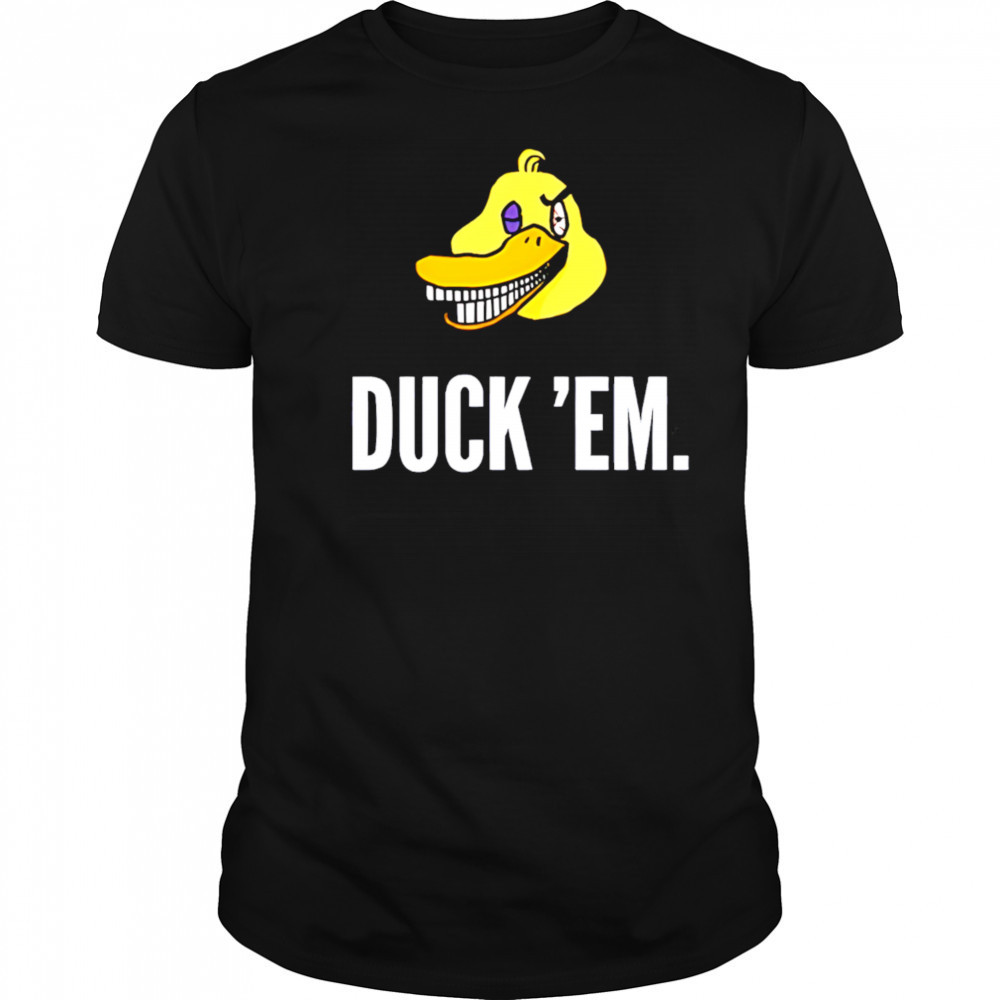 Duck ‘Em shirt