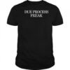 Due Process Freak T-Shirt