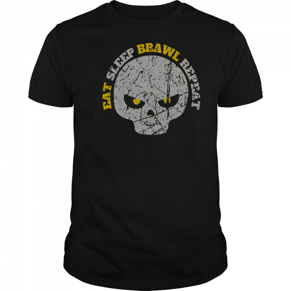 Eat Sleep Brawl Repeat Win Fight Brawl Repeat Skull T-Shirt