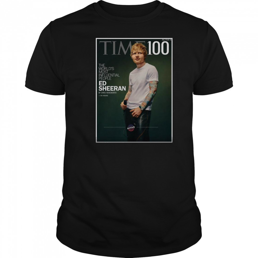 Ed Sheeran TIME 100 The World’s Most Influential People Of 2025 Issue April 28 T-Shirt