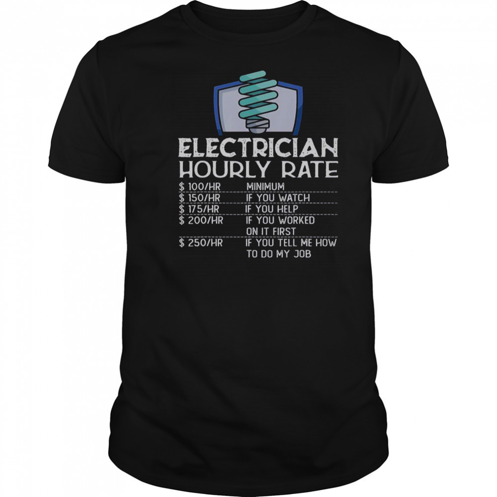 Electrician Hourly Rate Funny Electricity Electrical Worker T-Shirt