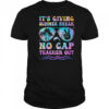 End Of The Year School Out Summer Break No Cap Teacher Out shirt
