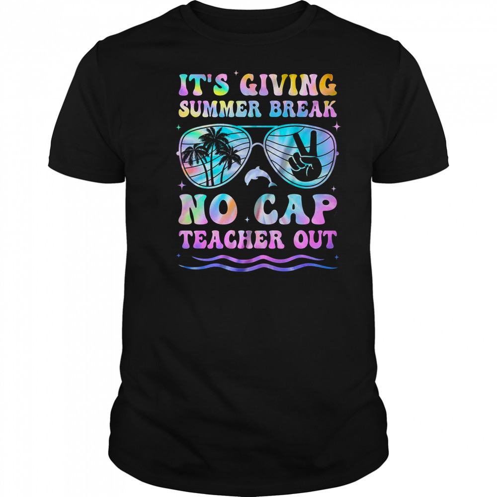 End Of The Year School Out Summer Break No Cap Teacher Out shirt