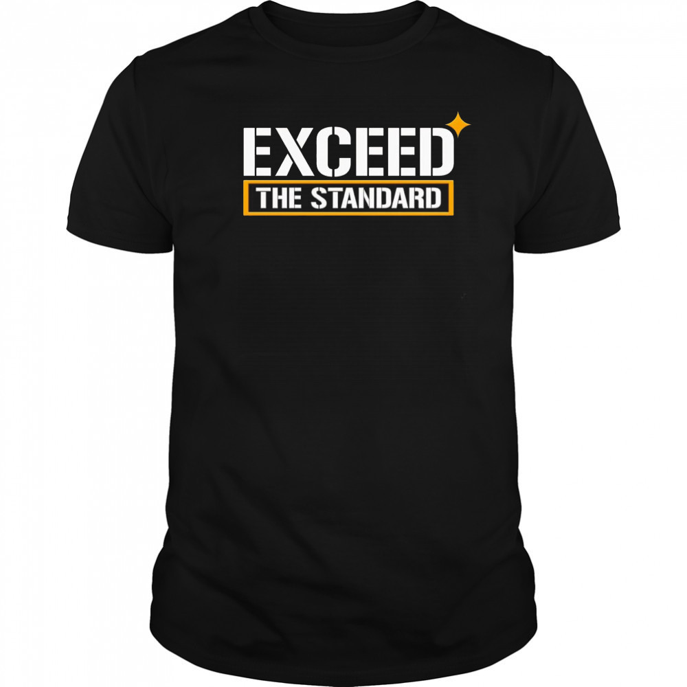 Exceed the standard shirt