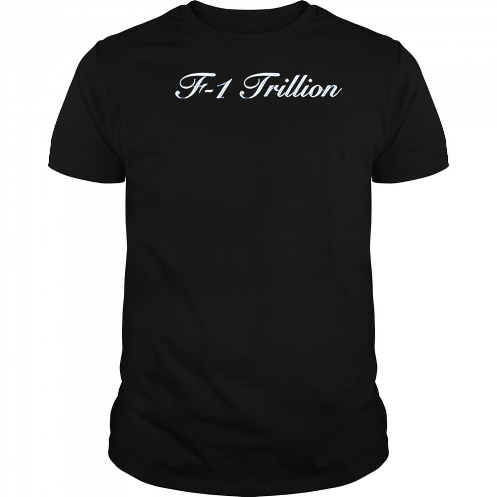 F-1 Trillion shirt