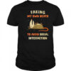 Faking my own death to avoid social interaction shirt