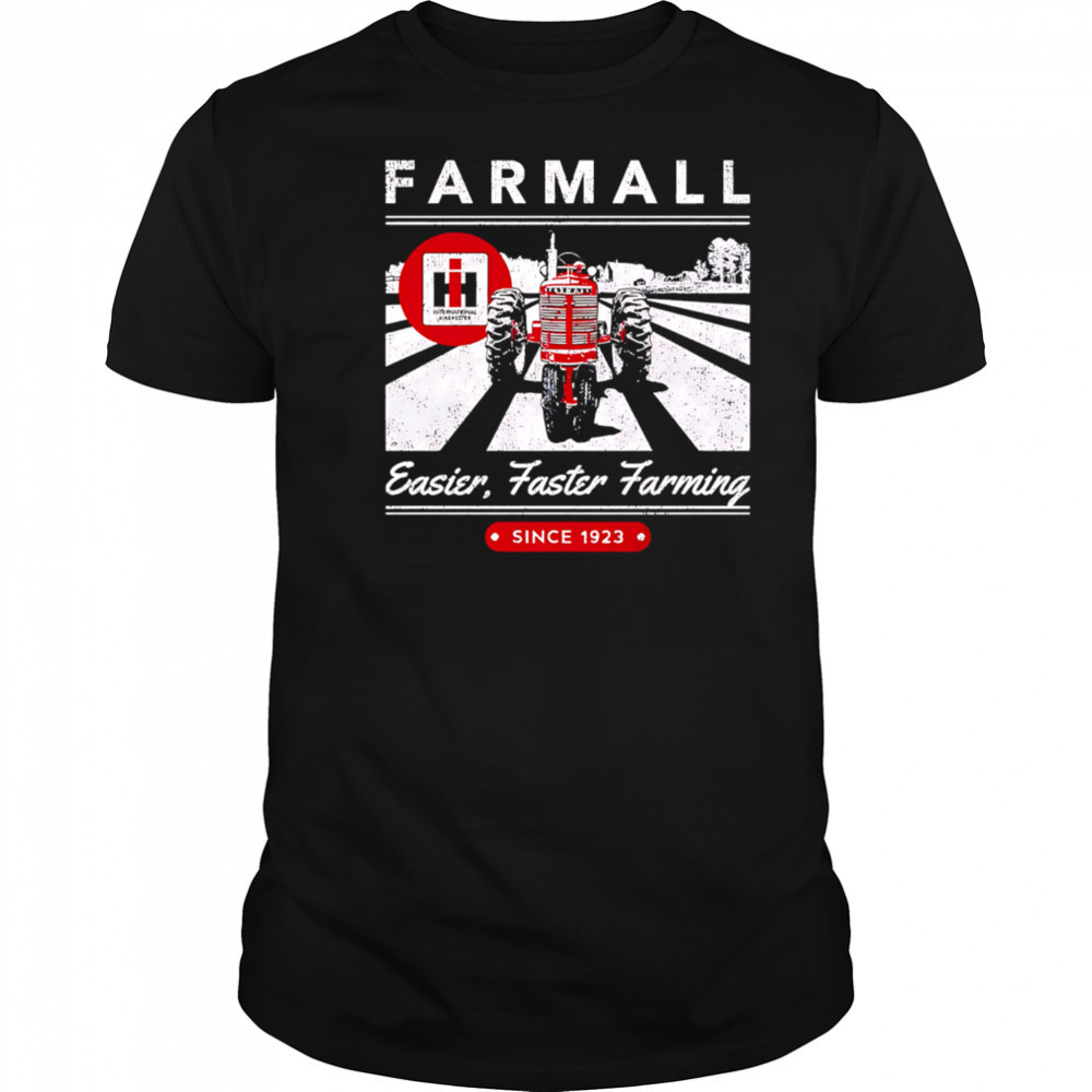 FARMALL Easier Faster Farming since 1923 shirt