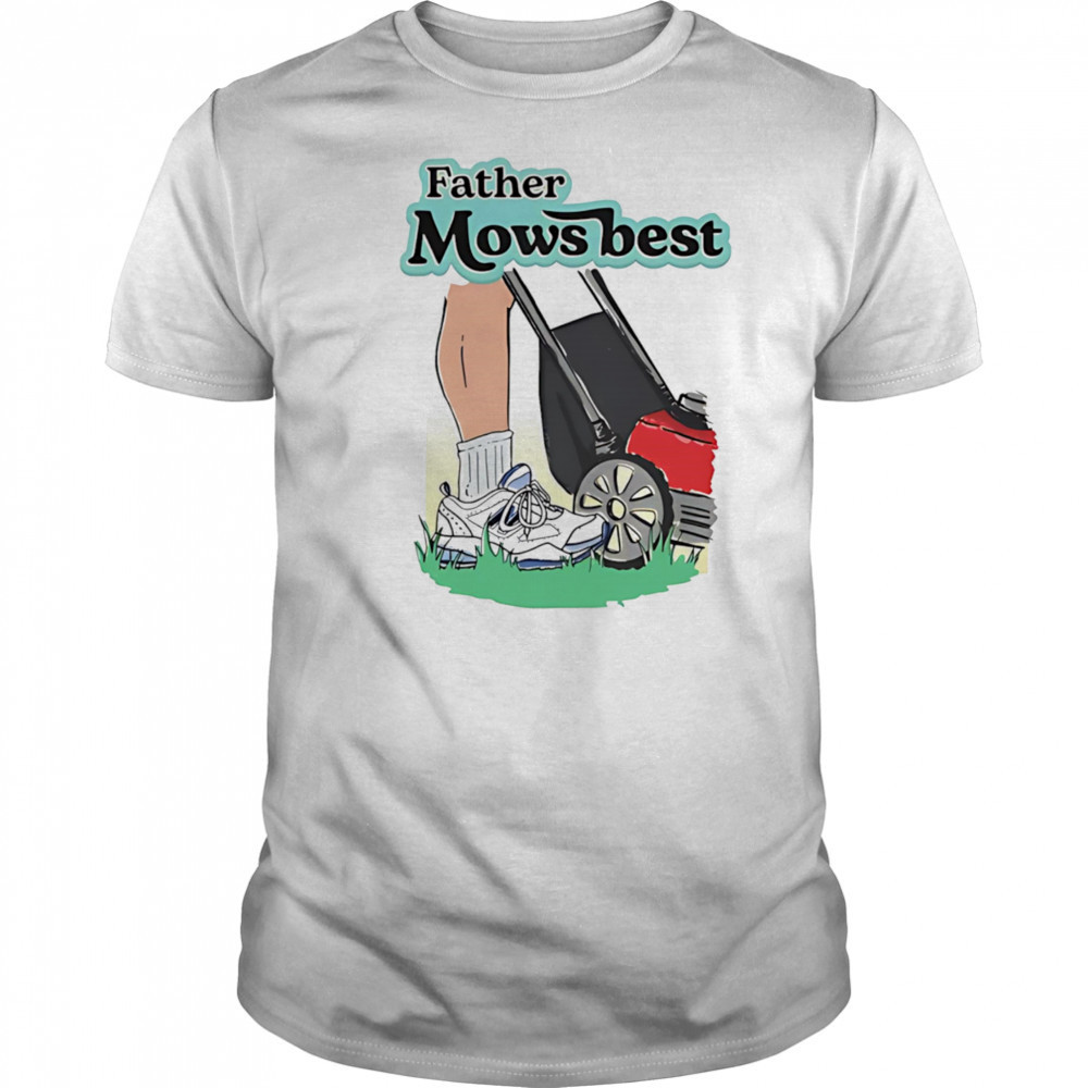 Father Mows Best shirt