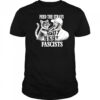 Feed The Strays And Fight Fascists shirt