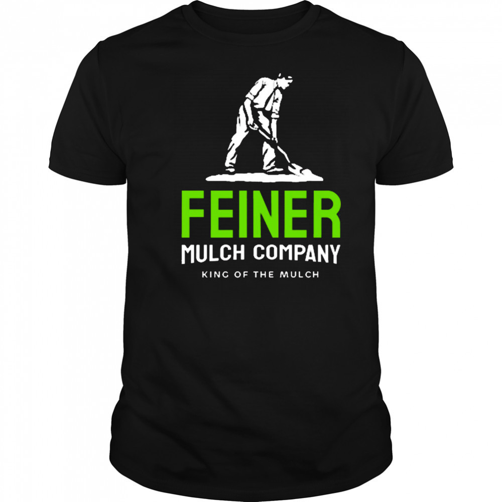 Feiner Mulch Company King Of The Mulch 2025 t-shirt