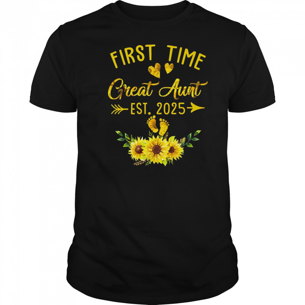 First Time Great Aunt Est 2025 Sunflower Promoted To Aunt shirt