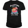 Floating into fun one splash at a time shirt