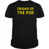 Friend Of The Pod T-shirt