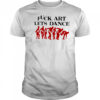 Fuck Art Lets Dance Madness red shirt