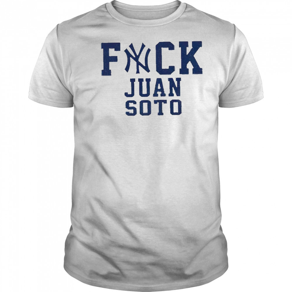 Fuck Juan Soto Yankees Baseball fan shirt