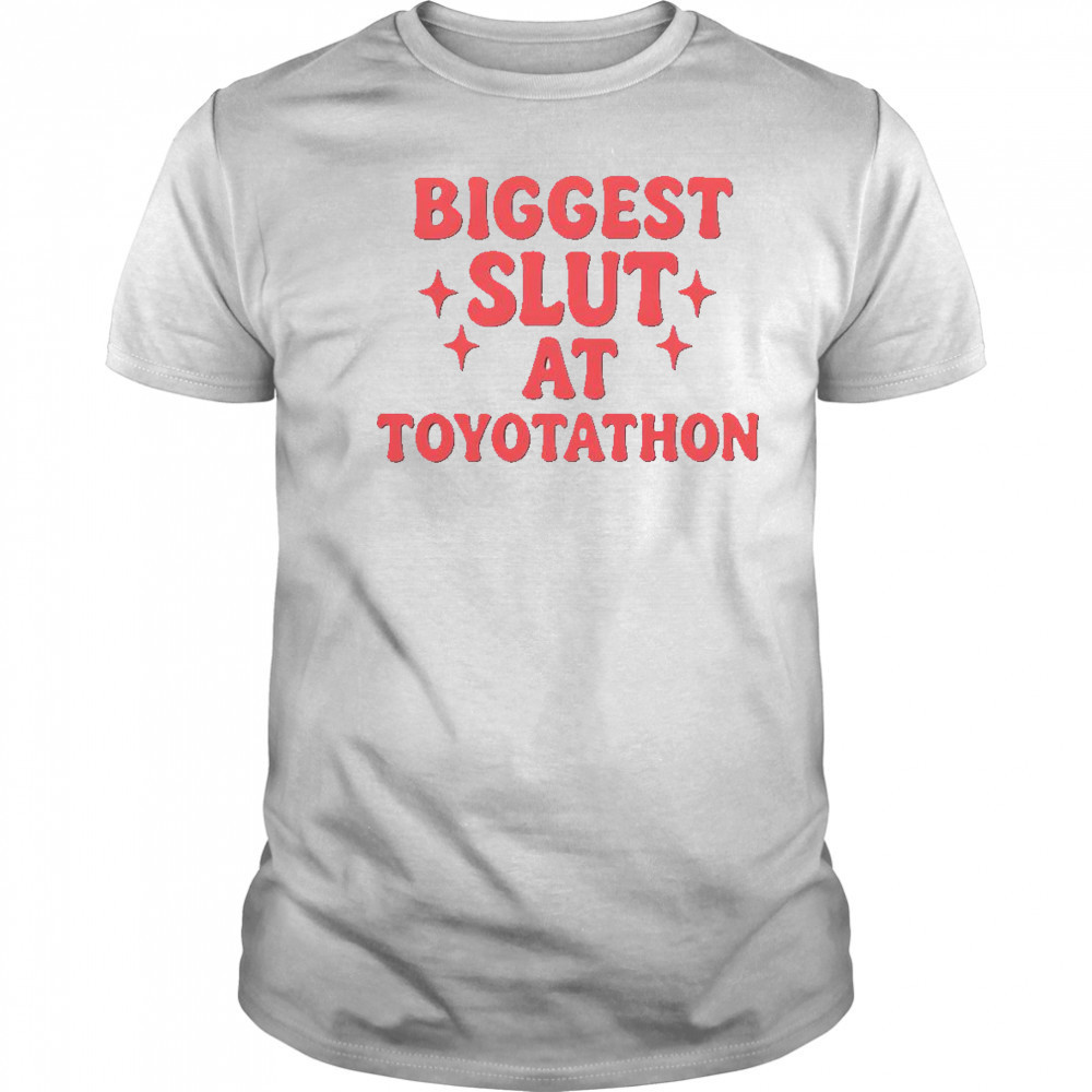 Funny Biggest Slut At Toyotathon T-Shirt