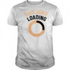 Funny Dad Joke Loading T-Shirt