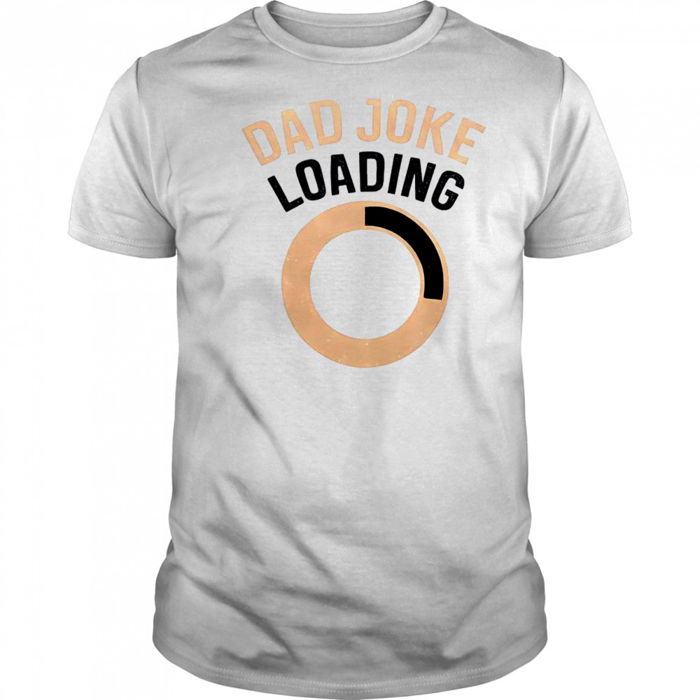 Funny Dad Joke Loading T-Shirt
