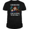 Funny Graduation I Graduated Can I Go Back To Bed Now Women shirt