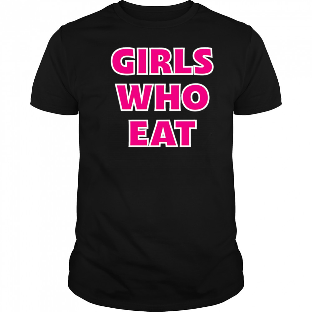 Girls Who Eat pink shirt