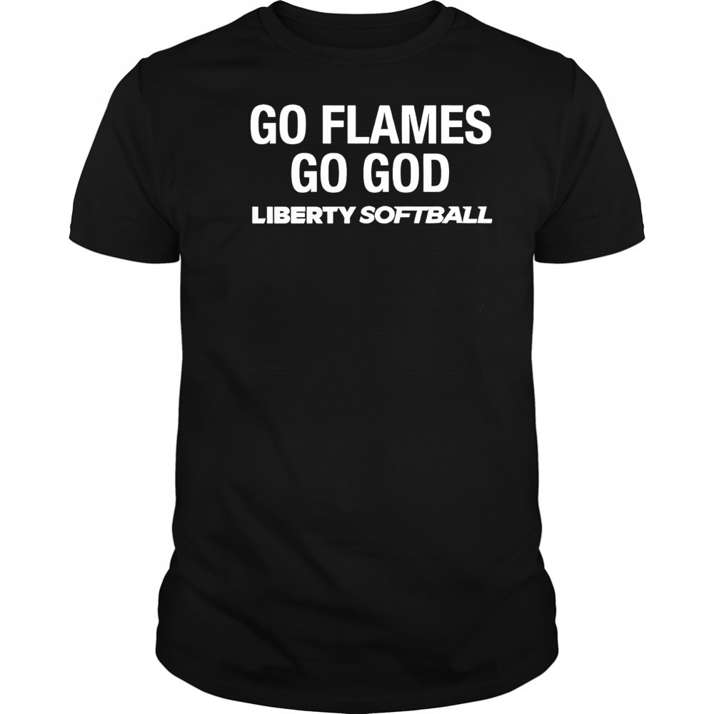 Go Flames Go God Liberty Softball shirt