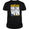 Golden State For The Win Warriors 2025 NBA Playoffs shirt