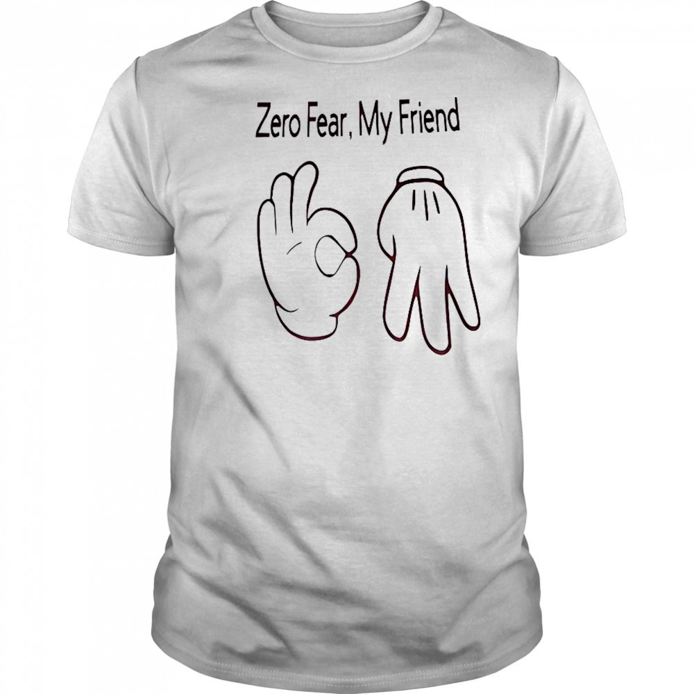 Hand Sign Zero Fear My Friend T-Shirt