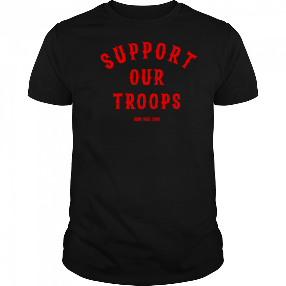 Hang Over Gang Charity Support Our Troops shirt
