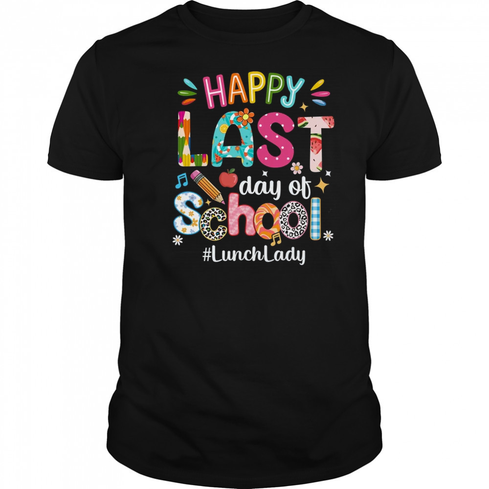 Happy Last Day Of School Lunch Lady Life Summer Funny shirt