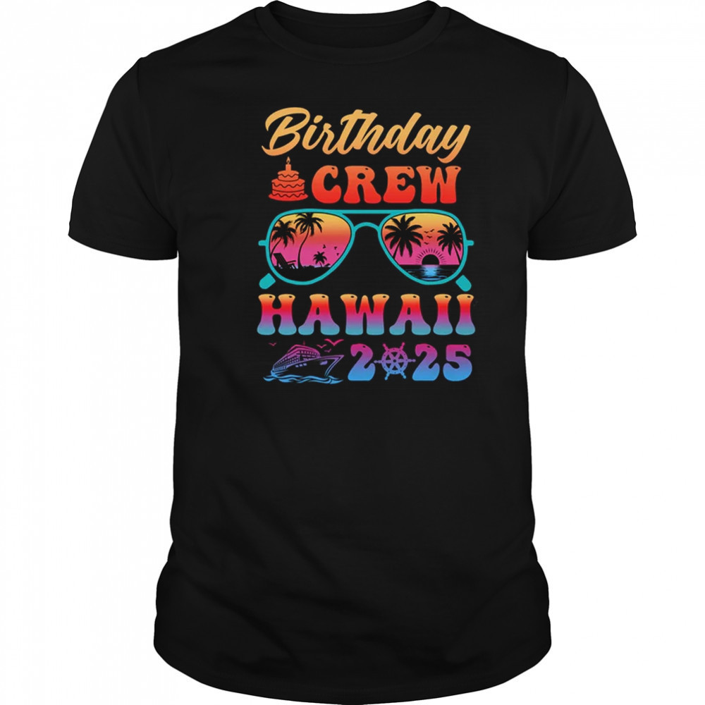 Hawaii Birthday Crew Vacation Cruise 2025 Summer Trip Group shirt