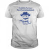 Hold On Partner I’m Overstimulated Shirt
