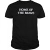 Home of the brave shirt