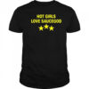 Hot girls love saucegod shirt